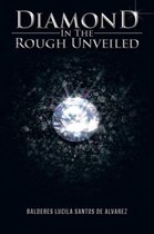 Diamond in the Rough Unveiled