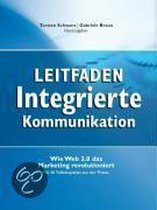 Leitfaden Integrierte Kommunikation - Wie Web 2.0 das Marketing revolutioniert