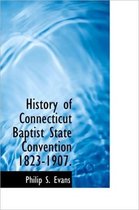 History of Connecticut Baptist State Convention 1823-1907.