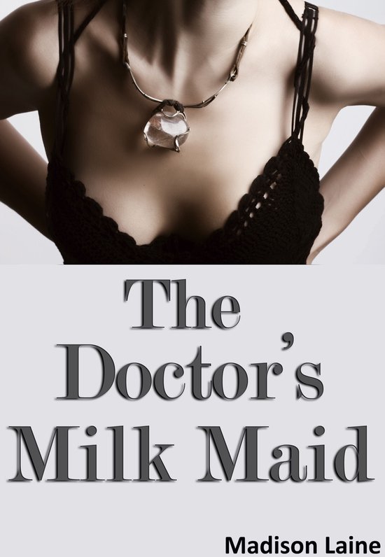 The Doctor's Milk Maid (Human Cow Lactation Erotica) - cover