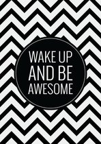 Textposters.com - Wake up and be awesome poster – zwart wit - woonkamer - slaapkamer – muurdecoratie – 21x30 cm