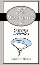 52 Weekends of Extreme Activities