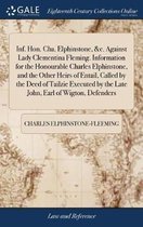 Inf. Hon. Cha. Elphinstone, &c. Against Lady Clementina Fleming. Information for the Honourable Charles Elphinstone, and the Other Heirs of Entail, Called by the Deed of Tailzie Ex