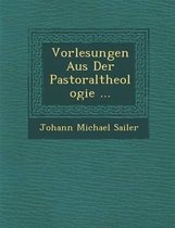Vorlesungen Aus Der Pastoraltheologie ...