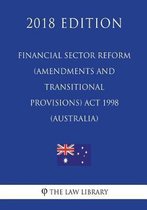 Financial Sector Reform (Amendments and Transitional Provisions) ACT 1998 (Australia) (2018 Edition)