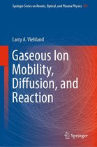 Springer Series on Atomic, Optical, and Plasma Physics 105 - Gaseous Ion Mobility, Diffusion, and Reaction
