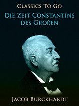 Classics To Go - Die Zeit Constantins des Großen