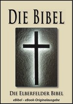 Die BIBEL Elberfelder Ausgabe (eBibel - Für eBook-Lesegeräte optimierte Ausgabe)