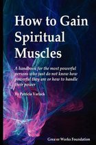 How to Gain Spiritual Muscles