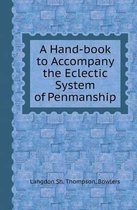 A Hand-Book to Accompany the Eclectic System of Penmanship