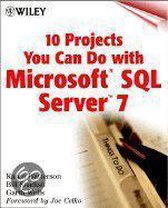 10 Projects You Can Do with Microsoft,® SQL ServerTM 7