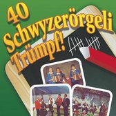 40 Schwyzerorgeli Trumpf!