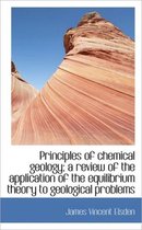 Principles of Chemical Geology; A Review of the Application of the Equilibrium Theory to Geological