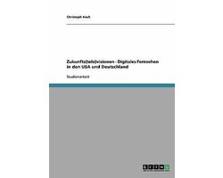 Zukunfts(tele)visionen - Digitales Fernsehen in den USA und Deutschland