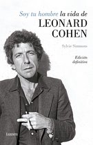 Soy tu hombre. La vida de Leonard Cohen