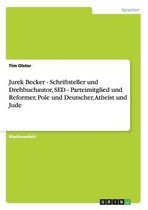 Jurek Becker - Schriftsteller und Drehbuchautor, SED - Parteimitglied und Reformer, Pole und Deutscher, Atheist und Jude