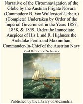 Narrative of the Circumnavigation of the Globe by the Austrian Frigate Novara (Commodore B. Von Wullerstorf-Urbair,) (Complete)