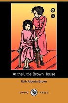 At the Little Brown House (Dodo Press)
