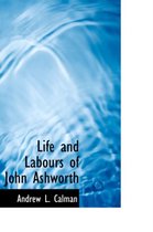 Life and Labours of John Ashworth