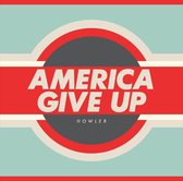 Howler - America Give Up