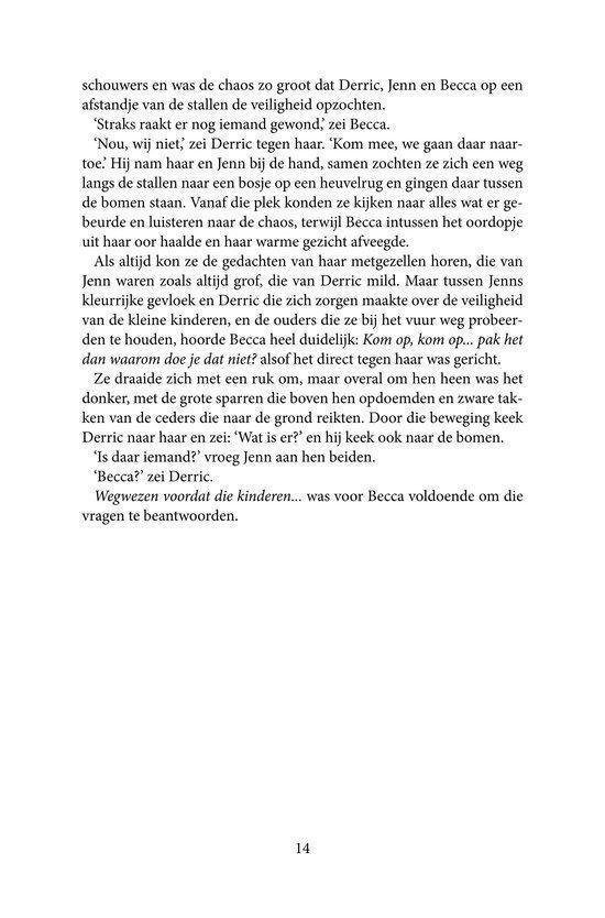 Pagina 14 uit een boek met tekst. De tekst begint met 'schouders en was de chaos zo groot dat Derric, Jenn en Becca op een afstandje van de stallen de veiligheid opzochten.'