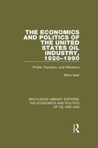 Routledge Library Editions: The Economics and Politics of Oil and Gas - The Economics and Politics of the United States Oil Industry, 1920-1990