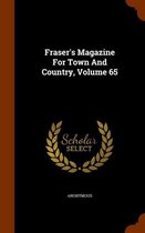 Fraser's Magazine for Town and Country, Volume 65