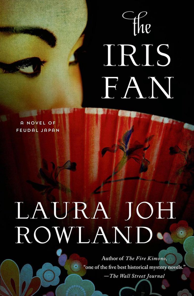 Sano Ichiro Novels 18 - The Iris Fan - Laura Joh Rowland