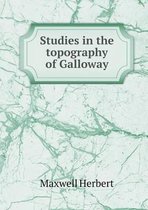 Studies in the topography of Galloway