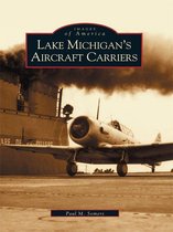 Images of America - Lake Michigan's Aircraft Carriers