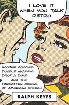 I Love It When You Talk Retro