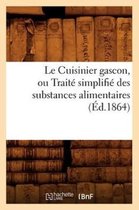Savoirs Et Traditions- Le Cuisinier Gascon, Ou Trait� Simplifi� Des Substances Alimentaires, (�d.1864)