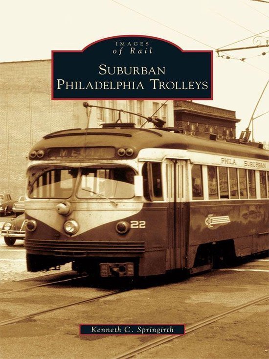 Images of Rail - Suburban Philadelphia Trolleys - cover