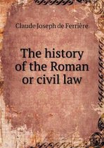 The history of the Roman or civil law