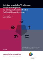 Evangelische Perspektiven 9 - Beiträge "mystischer" Traditionen in den Weltreligionen zu einer ganzheitsorientierten Spiritualität der Gegenwart