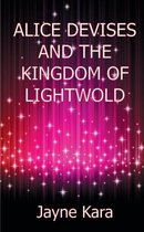 Alice Devises and the Kingdom of Lightwold