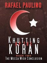 Khutting Up the Koran 2 - Khutting Up the Koran Part Two: The Mecca Wish Conclusion
