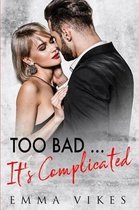 Too Bad... It's Complicated