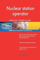 Nuclear Station Operator Red-Hot Career Guide; 2588 Real Interview Questions