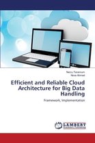 Efficient and Reliable Cloud Architecture for Big Data Handling