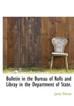 Bulletin in the Bureau of Rolls and Libray in the Department of State.