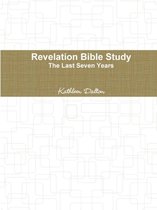 Revelation Bible Study The Last Seven Years