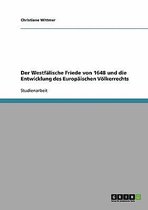 Der Westfalische Friede Von 1648 Und Die Entwicklung Des Europaischen Volkerrechts