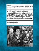 Mr. Quincy's Speech, in the House of Representatives of the United States, January 19, 1809