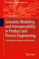 Springer Series in Advanced Manufacturing - Semantic Modeling and Interoperability in Product and Process Engineering