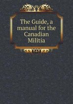 The Guide, a manual for the Canadian Militia
