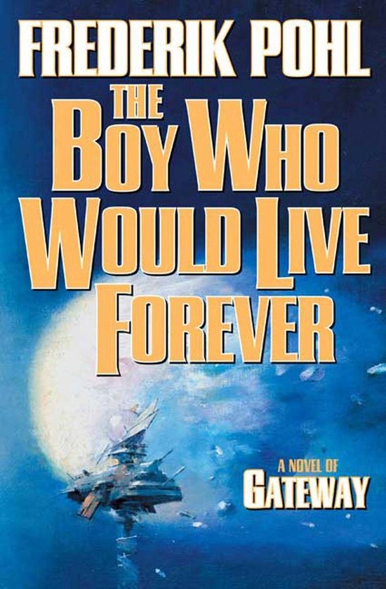 Heechee Saga 6 - The Boy Who Would Live Forever - cover