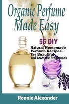 Organic Perfume Made Easy