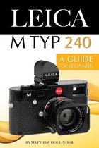 Leica M Typ 240: A Guide for Beginners