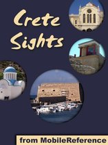 Crete Sights: a travel guide to the top 20 attractions and beaches in Crete, Greece (Mobi Sights)